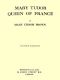 [Gutenberg 48184] • Mary Tudor, Queen of France